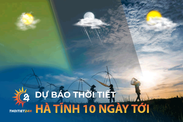 Thời tiết Hà Tĩnh 10 ngày tới có mưa không? Ăn gì? Chơi gì 