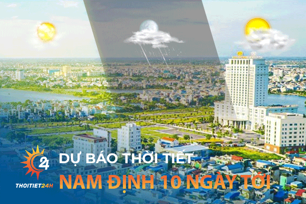 Thời tiết Nam Định 10 ngày tới: Đi “Food Tour” Nam Định 