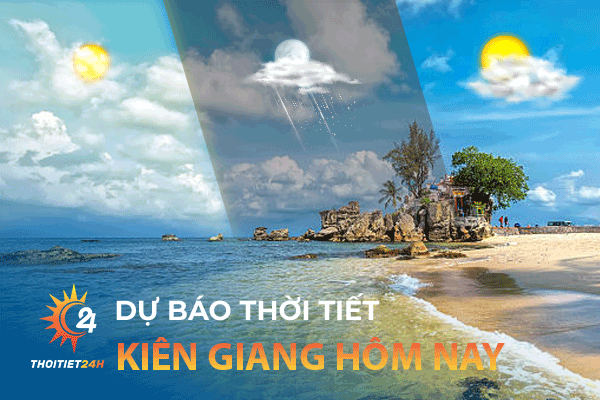 Thời tiết Kiên Giang hôm nay: Khí hậu, lượng mưa, nhiệt độ bao nhiêu?