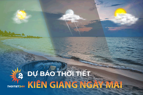 Dự Báo Thời Tiết Kiên Giang Ngày Mai - Địa Điểm Du Lịch Kiên Giang