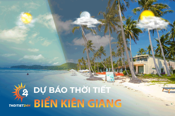 Dự Báo Thời Tiết Biển Kiên Giang - Kinh Nghiệm Du Lịch Kiên Giang