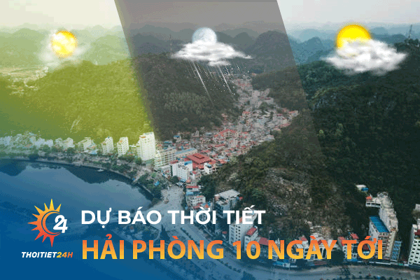 Thời tiết Hải Phòng 10 ngày tới: Khám phá địa điểm du lịch nổi tiếng