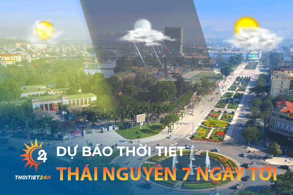 Thời tiết Thái Nguyên 7 ngày tới thế nào? Khám phá động thiêng