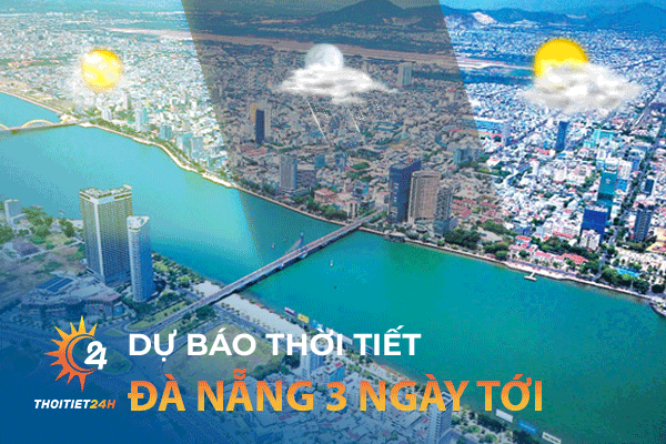 Thời tiết Đà Nẵng 3 ngày tới? Kế hoạch du lịch Đà Nẵng 3 ngày