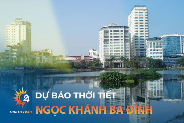 Thời tiết Ngọc Khánh Ba Đình Hà Nội - Độ ẩm, lượng mưa ra sao?