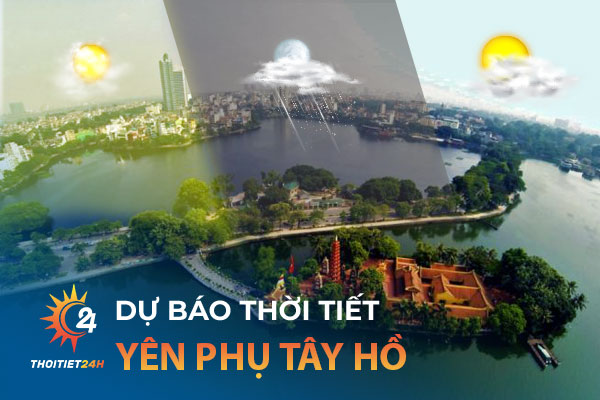 Thời tiết Yên Phụ Tây Hồ Hà Nội