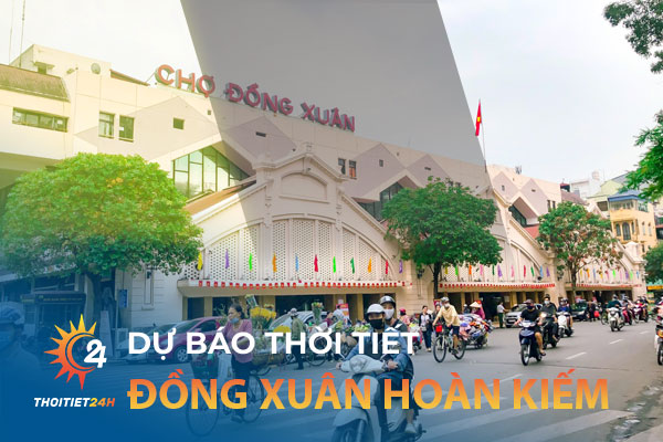 Thời tiết Đồng Xuân Hoàn Kiếm Hà Nội