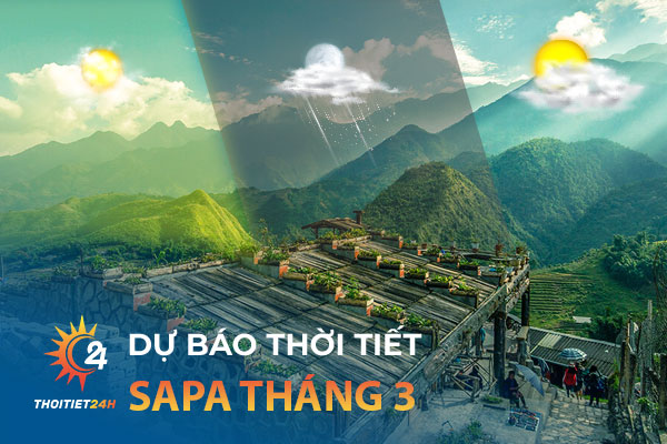 Thời tiết Sapa tháng 3 thế nào? Gợi ý lịch trình du lịch Sapa tháng 3 