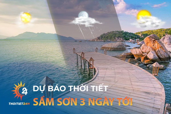 Thời tiết Sầm Sơn 3 ngày tới