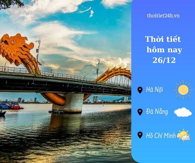 Dự báo thời tiết hôm nay 26/12: Miền Bắc đầu tuần nắng, hanh khô 