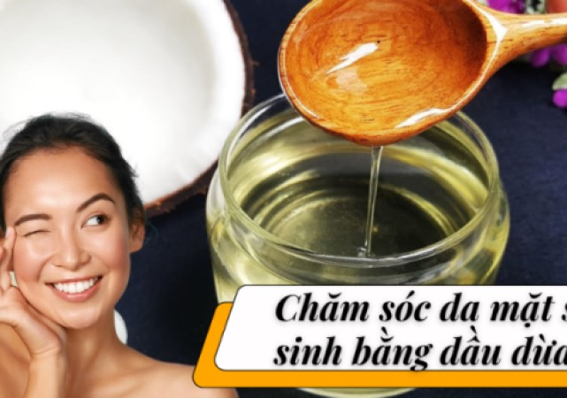 Hướng dẫn chăm sóc da mặt sau sinh bằng dầu dừa đúng cách