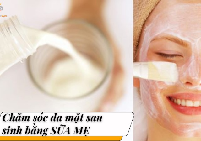 7 cách chăm sóc da mặt sau sinh bằng sữa mẹ cho da trẻ đẹp