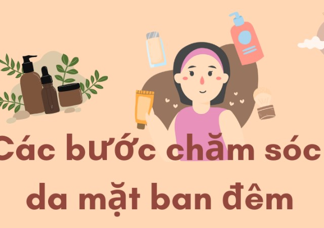 Mách bạn các bước chăm sóc da mặt ban đêm hiệu quả