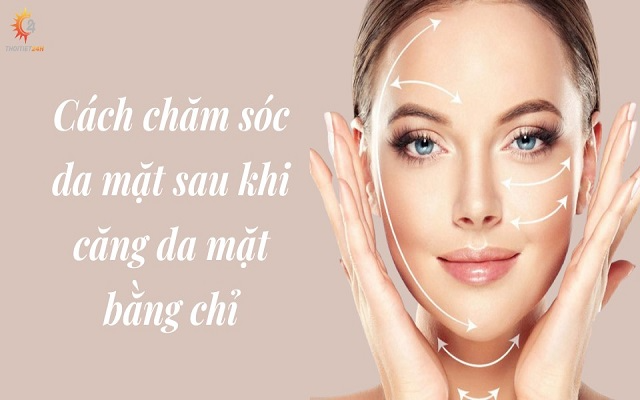 Cách chăm sóc sau khi căng da mặt bằng chỉ nhanh phục hồi