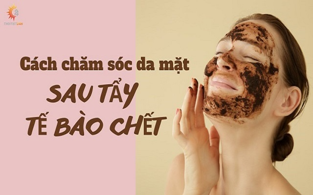 Chăm sóc da mặt sau khi tẩy tế bào chết như thế nào hiệu quả?