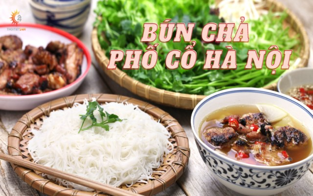 Quán bún chả phố cổ Hà Nội lâu đời - Công thức bún chả ngon