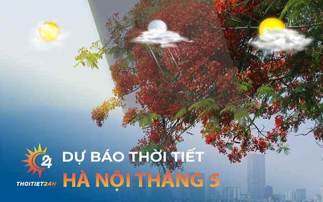 Thời tiết Hà Nội tháng 5 thế nào? Chơi gì ở Hà Nội 