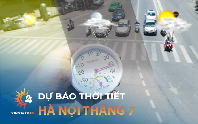 Thời tiết Hà Nội tháng 7: Thành phố "hứng chịu" nắng nóng đỉnh điểm