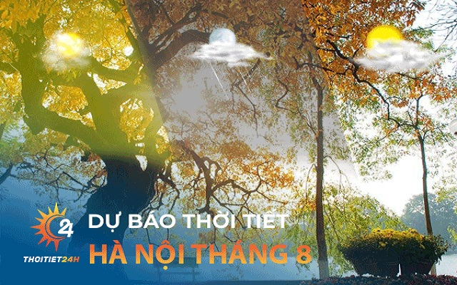 Thời tiết Hà Nội tháng 8 thế nào? Vi vu dạo phố thu Hà Nội