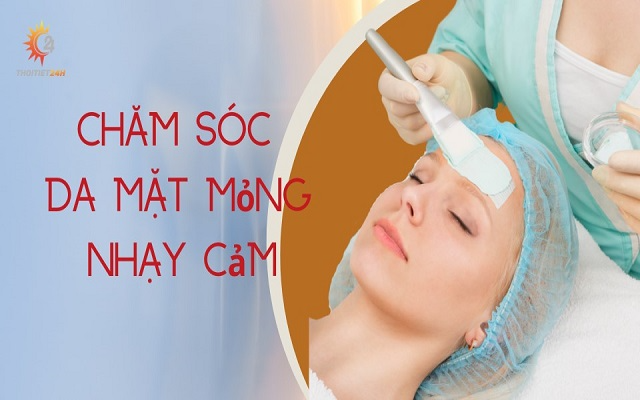 Cách chăm sóc da mặt mỏng nhạy cảm hiệu quả chỉ với 5 bước