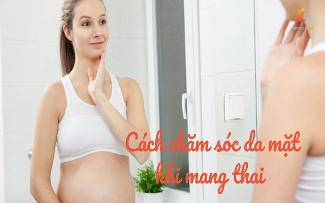 Cách chăm sóc da mặt khi mang thai an toàn, đơn giản tại nhà 