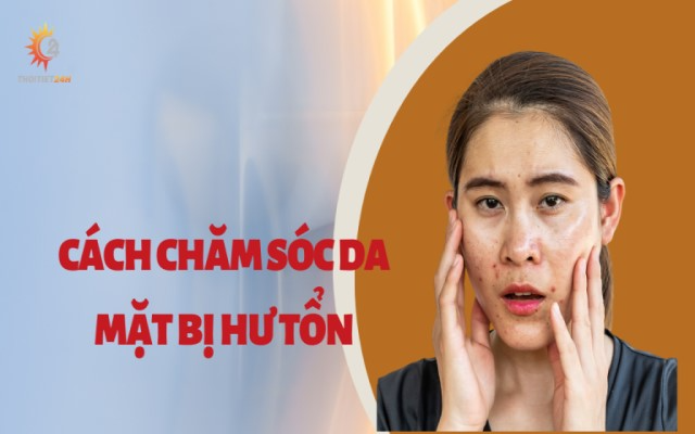 Cách chăm sóc da mặt bị hư tổn khoa học, an toàn ngay tại nhà