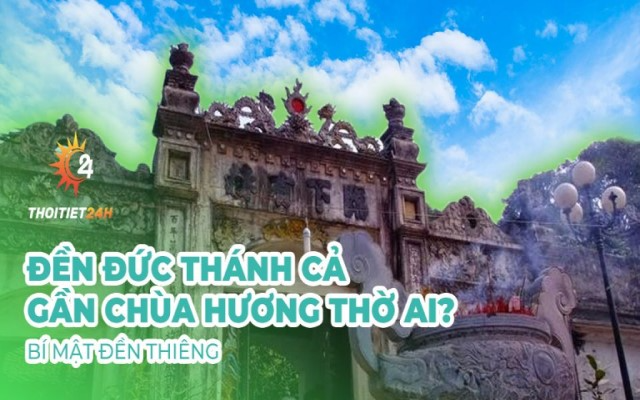 Đền Đức Thánh Cả gần chùa Hương thờ ai? Lịch sử ngôi đền