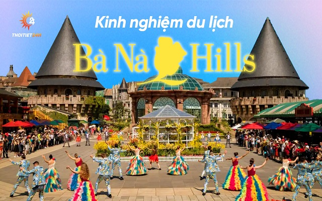 Cẩm nang du lịch Bà Nà Hill tự túc giá rẻ, trải nghiệm trọn vẹn