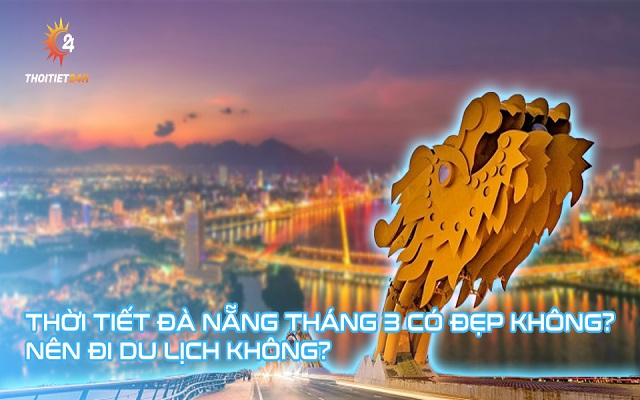 Thời tiết Đà Nẵng tháng 3 có mưa không: Kinh nghiệm du lịch A-Z