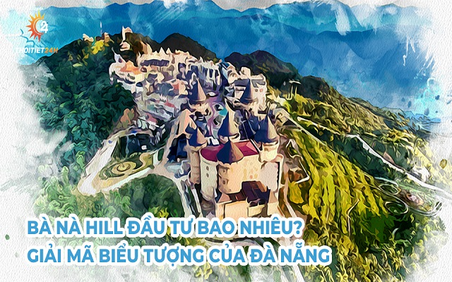 Bà Nà Hill đầu tư bao nhiêu? Ông chủ là ai mà khủng đến thế?