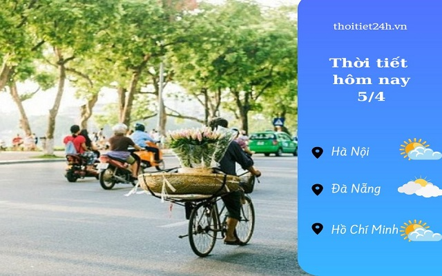 Dự báo thời tiết hôm nay 5/4: Nắng cuối trước mưa dầm 