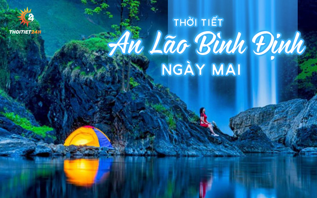 Dự báo thời tiết An Lão Bình Định ngày mai có mưa không? Nhiệt độ?