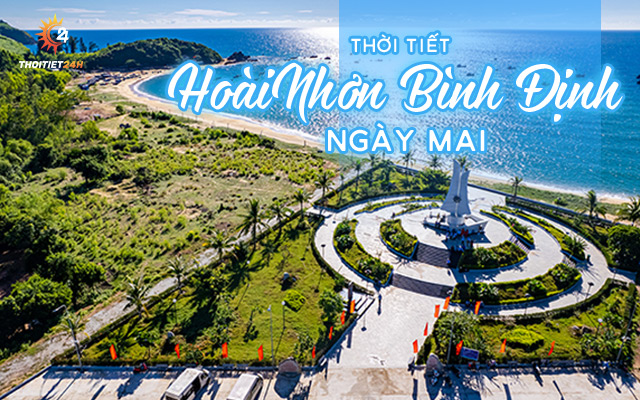 Dự báo thời tiết Hoài Nhơn ngày mai thế nào? Tra cứu nhanh, chi tiết