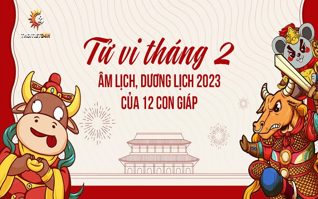 Luận giải tử vi tháng 2 âm lịch năm 2023 của 12 con giáp