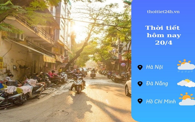 Dự báo thời tiết hôm nay 20/4: Nóng cao điểm miền Bắc 