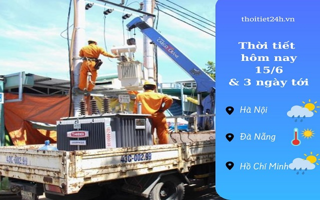 Dự báo thời tiết hôm nay 15/6 và 3 ngày tới: Nắng nóng - mưa dông 