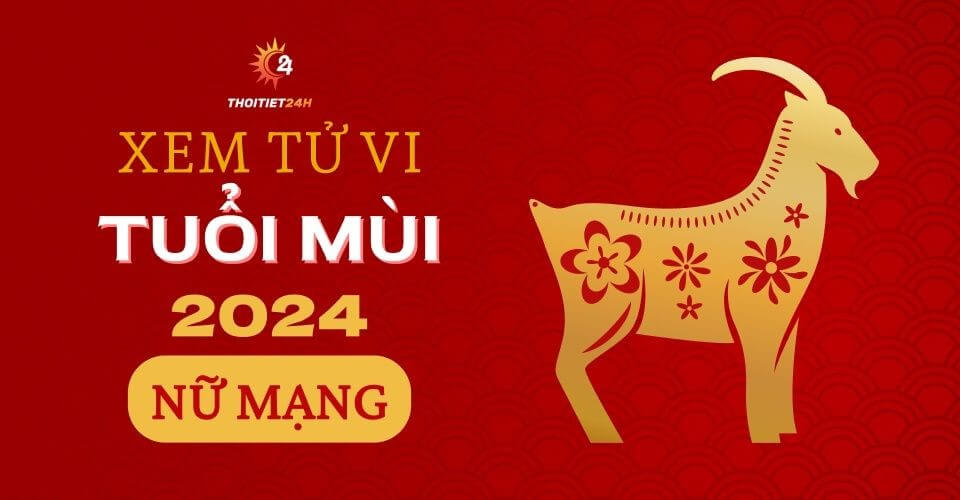 Tử vi tuổi Mùi 2024 nữ mạng: Sự nghiệp thăng hoa, tiền bạc rủng rỉnh