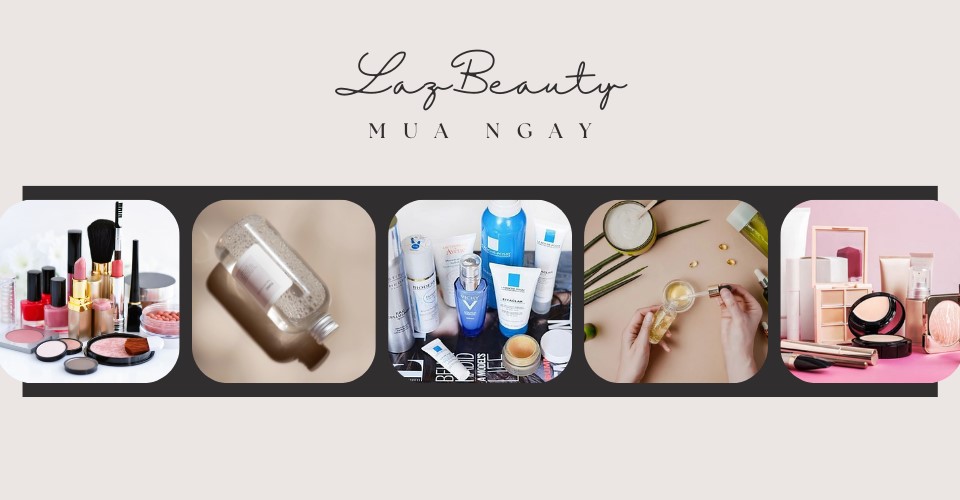 LazBeauty ưu đãi khủng, giảm giá lớn, mua hàng Nhà bán uy tín