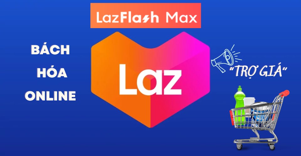 Săn sản phẩm bách hóa LazFlash Max trợ giá - giá rẻ như chợ