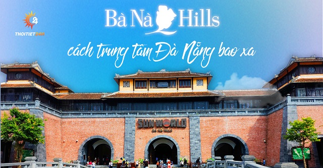 Bà Nà Hill cách trung tâm Đà Nẵng bao xa 
