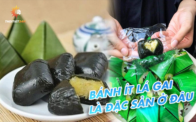 Bánh ít lá gai món quà độc lạ của Bình Định