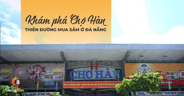 Khám phá chợ Hàn - Thiên đường mua sắm ở Đà Nẵng