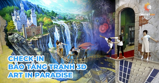 Check-in tại bảo Tàng Tranh 3D Art in Paradise