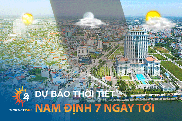 Dự báo thời tiết Nam Định 7 ngày tới như thế nào?