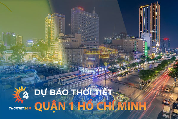 Dự báo thời tiết Quận 1 Hồ Chí Minh trên trang Thời tiết 24h