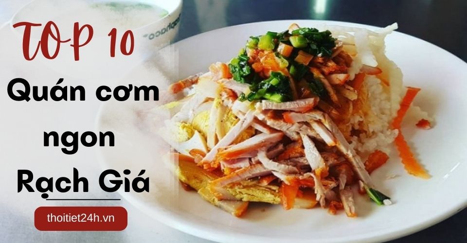 Khám phá top 10 quán cơm ngon Rạch Giá