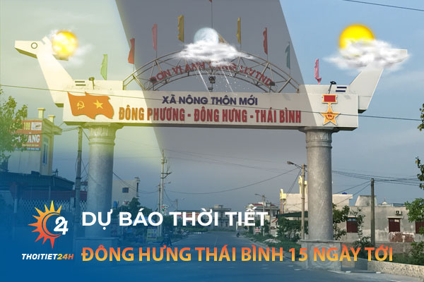 Dự báo thời tiết Đông Hưng Thái Bình 15 ngày tới trên trang Thoitiet24h.vn