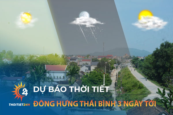 Dự báo thời tiết Đông Hưng Thái Bình 3 ngày tới trên trang Thoitiet24h.vn
