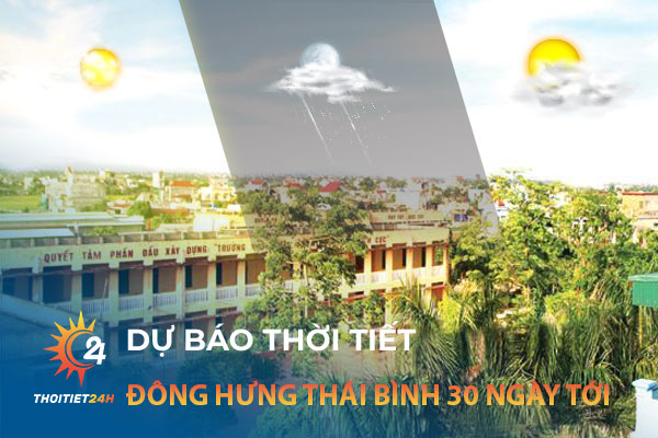 Dự báo thời tiết Đông Hưng Thái Bình 30 ngày tới trên trang Thoitiet24h.vn