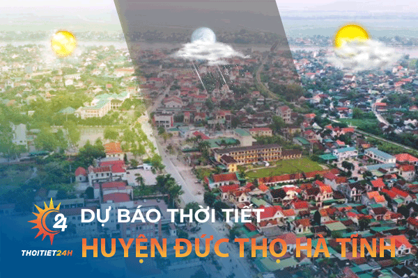 Dự báo thời tiết huyện Đức Thọ tỉnh Hà Tĩnh